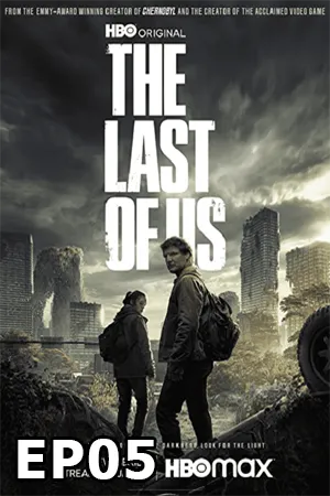 The Last of Us (2023) เดอะ ลาสต์ ออฟ อัส EP05